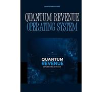 Quantum Revenue Operating System: A Strategic Blueprint for Launching, Scaling, and Automating Quantum-Driven Business Models