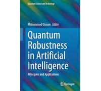 Quantum Robustness in Artificial Intelligence: Principles and Applications