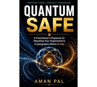 Quantum-Safe: A Practitioner's Playbook for Migrating Your Organization's Cryptography Before Q-Day