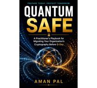 Quantum-Safe: A Practitioner's Playbook for Migrating Your Organization's Cryptography Before Q-Day