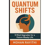 Quantum Shifts: 9 Mind Upgrades for a Future-Ready Life