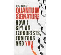 Quantum Signature: How I Spy on Terrorists, Traitors, and You