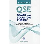 Quantum solution energy. L'arte che crea matrici di quinta dimensione per realizzare una nuova realtà