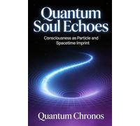 Quantum Soul Echoes: Consciousness as Particle and Spacetime Imprint
