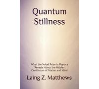 Quantum Stillness: What the Nobel Prize in Physics Reveals About the Hidden Continuum of Matter and Mind