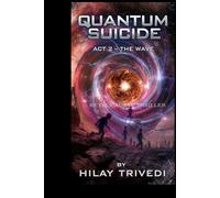 Quantum Suicide: Act 2 - The Wave: A Retrocausal Thriller (Quantum Suicide Book 2)
