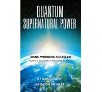 Quantum Supernatural Power: How To Become A Miracle Worker