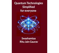 Quantum Technologies Simplified for Everyone