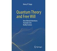 Quantum Theory and Free Will: How Mental Intentions Translate into Bodily Actions