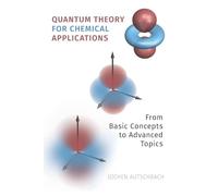 Quantum Theory for Chemical Applications: From Basic Concepts to Advanced Topics
