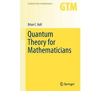 Quantum Theory for Mathematicians: 267