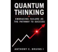 Quantum Thinking: Embracing Failure as the Pathway to Success
