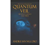 Quantum Veil: Between Science and Spirit: A dark psychological and spiritual sci-fi thriller about consciousness, energy, and the bridge between life and death.