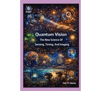 Quantum Vision: The New Science Of Sensing, Timing, And Imaging: 6
