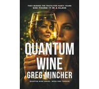 QUANTUM WINE : TERROIR: A Literary Thriller of Consciousness, Memory, and Deadly Secrets in Wine Country