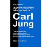 Quantumanalogieën in het denken van Carl Jung. Collectief onbewuste, numineuze energieën, synchroniciteit en psychoïde in combinatie met de nieuwe fysica