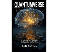 Quantumverse: L'infinito del digitale, la fragilità dell'anima
