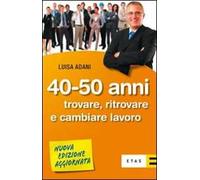 Quaranta-cinquant'anni. Trovare, ritrovare e cambiare lavoro