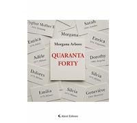 Quaranta- Forty. Ediz. bilingue