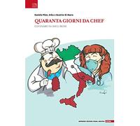 Quaranta giorni da chef. Cucinare fa (del) bene - Pilan Daniela, Di Murro ...