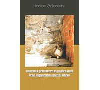 Quaranta primavere e quattro gatti (che leggeranno questo libro)