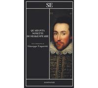 Quaranta sonetti di Shakespeare. Testo inglese a fronte - Shakespeare William
