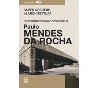 Quarantacinque domande a Paolo Mendes Da Rocha