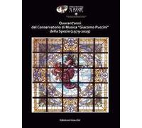 Quarant'anni del Conservatorio di Musica «Giacomo Puccini» della Spezia (1979-2019)
