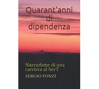Quarant'anni di dipendenza: Narrazione di una carriera al SerT