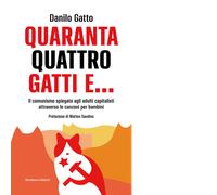 Quarantaquattro gatti e... Il comunismo spiegato agli adulti capitalisti a...