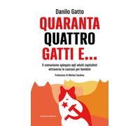 Quarantaquattro gatti e... Il comunismo spiegato agli adulti capitalisti a...