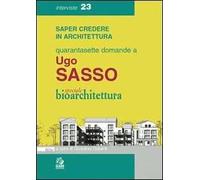 Quarantasette domande a Ugo Sasso. Speciale bioarchitettura