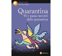 Quarantina. 40 e passa racconti dalla quarantena