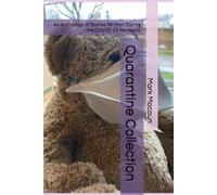 Quarantine Collection: An Anthology of Stories Written During the COVID-19 Pandemic