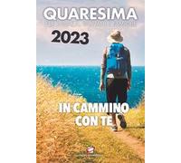 Quaresima 2023. In cammino con te. Per ragazzi, giovani e famiglie