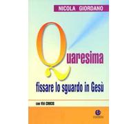Quaresima. Fissare lo sguardo in Gesù