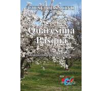 Quaresima. Pasqua. Meditazioni per ogni giorno, dal Mercoledì delle Ceneri a Pentecoste