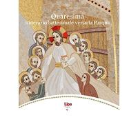 Quaresima. Un viaggio al cuore della Pasqua - Campatelli Maria, Ferrari Alice