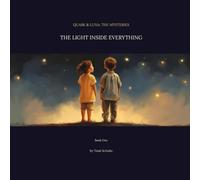 Quark & Luna Book: The Light Inside of Everything: A Mystery of Science and Scripture: 1
