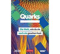Quarks. Die Welt, wie du sie noch nie gesehen hast Wochenplaner 2026: Überraschende Fotografien und Mikroskopaufnahmen aus ungewöhnlicher Perspektive im Wandkalender 2026