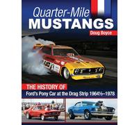 Quarter-Mile Mustangs: The History of Ford's Pony Car at the Drag Strip 1964-1/2-1978