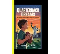 Quarterback Dreams An Unofficial Biography of Aaron Rodgers