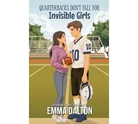 Quarterbacks Don’t Fall For Invisible Girls (Invisible Girls Club, Book 1)