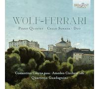Quartetto Guadagnini/Costantino Catena/Amedeo Cicchese - Wolf-Ferrari: Piano Quintet, Cello Sonata, Duo