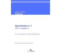 Quartetto n. 1 in Sib maggiore. Per tre Clarinetti in Sib e Clarinetto Basso. Partitura e parti staccate