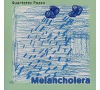 Quartetto Pazzo - Melancholera