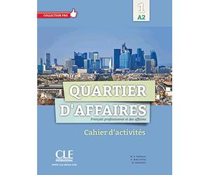 Quartier d’affaires 1 A2: Cahier d’activités