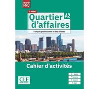Quartier d'affaires. Cahier d'activités. Niveau A2. Per le Scuole superiori