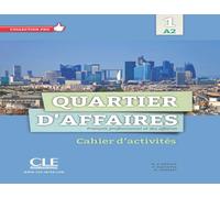 Quartier d'affaires. Cahier d'activites. Per le Scuole superiori. Con espansione online (Vol. 1)