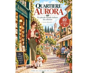 Quartiere Aurora: Un piccolo mondo italiano da colorare